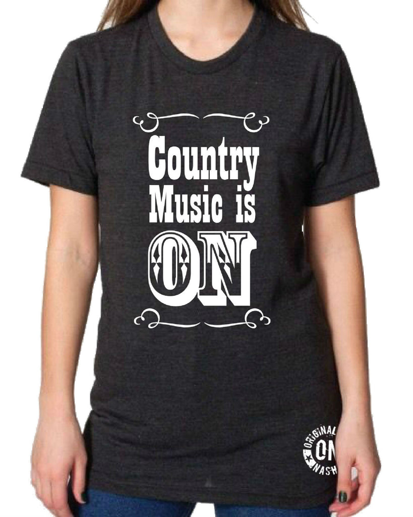 Country Music is ON Tee