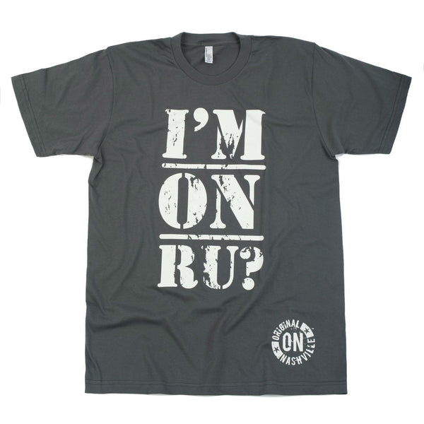 I'm ON R U? Tee